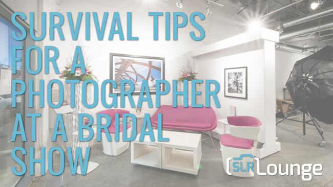 Survival Tips for a Wedding Photographer at a Bridal Show